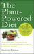 The Plant-Powered Diet - The lifelong eating plan for achieving optimal health, starting today