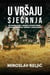 U VRŠAJU SJECANJA – 100 kratkih prica i anegdota srpskog naroda iz sjeverne Dalmacije: Bukovice i Ravnih kotara.