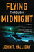 Flying Through Midnight - A Pilot's Dramatic Story of His Secret Missions Over Laos During the Vietnam War