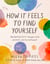 How It Feels to Find Yourself - Navigating Life's Changes with Purpose, Clarity, and Heart