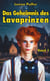 Das Geheimnis des Lavaprinzen - 1. Band