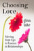 Choosing Love: Moving from Ego to Essence in Relationships