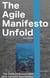 The Agile Manifesto Unfolds - Agile Software Development, #1