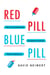 Red Pill, Blue Pill - How to Counteract the Conspiracy Theories That Are Killing Us