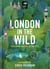 London in the Wild - Exploring Nature in the City