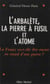 L'arbalète, la pierre à fusil et l'atome : la France va-t-elle être encore en retard d'une guerre ?