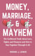 Money, Marriage & Mayhem: The Unfiltered Truth About Love, Fights, and Finances and How to Stay Together Through It All