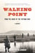 Walking Point - From the Ashes of the Vietnam War