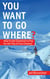You Want To Go Where? - How to Get Someone to Pay for the Trip of Your Dreams