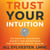 Trust Your Intuition: 100 Ways to Transform Anxiety and Depression for Stronger Mental Health