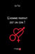 L'homme parfait est un con ! - ou Petit traité à l’usage des femmes qui espèrent encore…