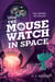 Mouse Watch in Space, The-The Mouse Watch, Book 3