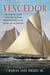 Vencedor - The Story of a Great Yacht and an Unsung Herreshoff Hero in the Golden Age of Yachting