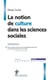 La notion de culture dans les sciences sociales