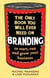 The Only Book You Will Ever Need on Branding - to start, run and grow your business