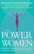 The Power Of Women - Harness your unique strengths at home, at work and in your community