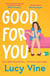 Good For You - A relatable, funny rage romance from the bestselling author of Book Boyfriend!