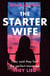 The Starter Wife - The darkest psychological thriller you'll read this year