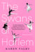 The Swans of Harlem (Adapted for Young Adults) - Five Black Ballerinas, a Legacy of Sisterhood, and Their Reclamation of a Groundbreaking History