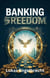 Banking on Freedom
