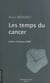 Les temps du cancer