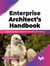 Enterprise Architect’s Handbook: A Blueprint to Design and Outperform Enterprise-level IT Strategy (English Edition)