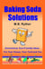 Baking Soda Solutions: Economical, Eco-Friendly Ideas for Your House, Your Yard and You