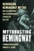 Mythbusting Hemingway - Debunking Hemingway Myths and Celebrating the Extraordinary Stories of His Life