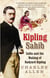 Kipling Sahib - India and the Making of Rudyard Kipling 1865-1900