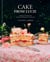 Cake From Lucie - Recipes and Techniques from the French Countryside to New York City:  A Baking Book
