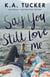 Say You Still Love Me - A Novel
