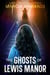 The Ghosts of Lewis Manor