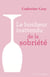Le bonheur inattendu de la sobriété