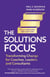 The Solutions Focus, 3rd edition - Transforming change for coaches, leaders and consultants