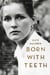 Born with Teeth - A Memoir