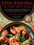 Stir-Frying to the Sky's Edge - The Ultimate Guide to Mastery, with Authentic Recipes and Stories
