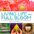 Living Life in Full Bloom - 120 Daily Practices to Deepen Your Passion, Creativity & Relationships
