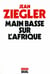 Main basse sur l'Afrique