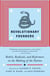 Revolutionary Founders - Rebels, Radicals, and Reformers in the Making of the Nation
