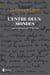 L’Entre-deux-mondes - Journal 2016-2018