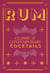 Rum Cocktails - Classic and Contemporary Drinks for Every Taste