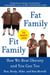 Fat Family/Fit Family - How We Beat Obesity and You Can Too