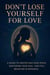 Don’t Lose Yourself for Love: a Guide to Protecting Your Peace, Nurturing Your Soul, and Still Believing in Romance