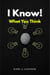 I Know! What You Think