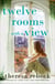 Twelve Rooms with a View - A Novel