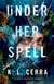 Under Her Spell - A Novel