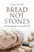 Bread Not Stones - The Autobiography of an Eventful Life