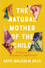 The Natural Mother of the Child - A Memoir of Nonbinary Parenthood