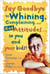 Say Goodbye to Whining, Complaining, and Bad Attitudes... in You and Your Kids