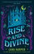 Rise and Divine